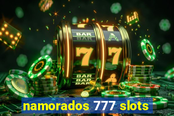 namorados 777 slots